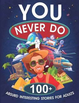 Paperback You Never Do: 100+ Absurd Interesting Stories for Adults Book