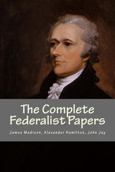 Paperback The Complete Federalist Papers Book