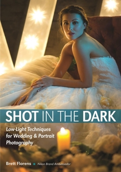 Paperback Shot in the Dark: Low-Light Techniques for Wedding and Portrait Photography Book