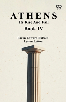 Paperback Athens: Its Rise And Fall Book IV Book
