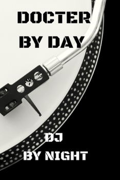 Paperback Docter by Day DJ by Night: Doctor and DJ Journal notebook Diary, Blank Lined to Drawing Write In creative Ideas Book