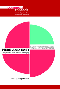 Mere and Easy: Collage as a Critical Practice in Pedagogy - Book  of the Common Threads