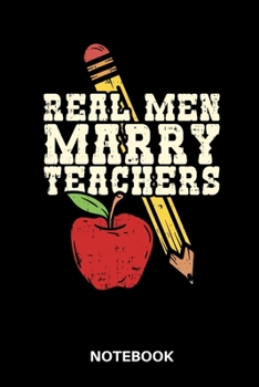 Paperback Real Men Marry Teachers Notebook: - 120 ruled Pages - 6 x 9" (Teacher Material Collection - Journal, Notebook, Diary, Composition Book) Book