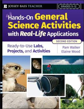Paperback Hands-On General Science Activities with Real-Life Applications: Ready-To-Use Labs, Projects, & Activities for Grades 5-12 Book