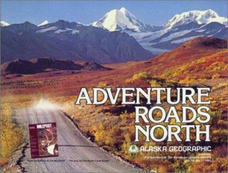 Paperback Adventure Roads North: The Story of the Alaska Highway and Other Roads in the Milepost (Alaska Geographic, Vol. 10, No. 1) Book