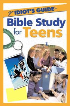 Paperback The Complete Idiot's Guide to Bible Study for Teens Book