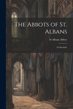 The Abbots of St. Albans: A Chronicle