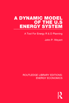 Paperback A Dynamic Model of the Us Energy System: A Tool for Energy R & D Planning Book