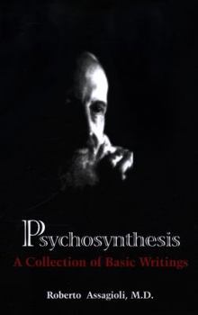 Paperback Psychosynthesis: A Collection of Basic Writings Book