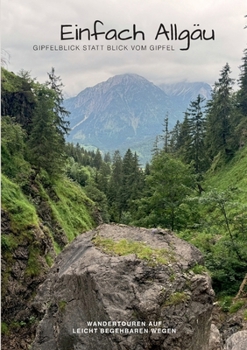 Paperback Einfach Allgäu: Gipfelblick statt Blick vom Gipfel [German] Book
