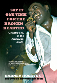 Paperback Say It One Time for the Brokenhearted: Country Soul in the American South Book