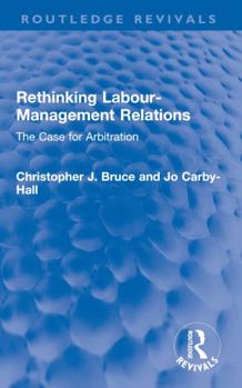 Paperback Rethinking Labour-Management Relations: The Case for Arbitration Book