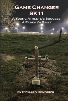 Hardcover Game Changer SK-11: A Young Athlete's Success, A Parent's Grief Book