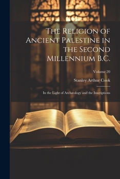 Paperback The Religion of Ancient Palestine in the Second Millennium B.C.: In the Light of Archæology and the Inscriptions; Volume 20 Book