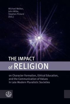 Paperback The Impact of Religion: On Character Formation, Ethical Education, and the Communication of Values in Late Modern Pluralistic Societies Book