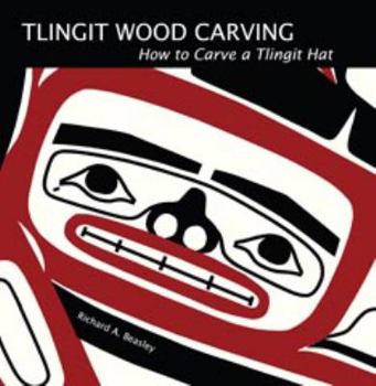 Paperback Tlingit Wood Carving: How to Carve a Tlingit Hat Book