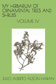 Paperback My Herbarium of Ornamental Trees and Shrubs: Volume IV Book