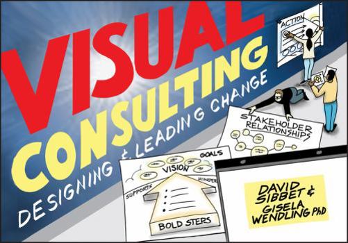 Paperback Visual Consulting: Designing and Leading Change Book