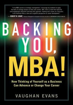 Paperback Backing You, MBA!: How Thinking of Yourself As a Business Can Advance or Transform Your Career Book