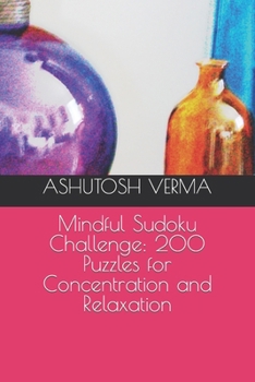 Paperback Mindful Sudoku Challenge: 200 Puzzles for Concentration and Relaxation Book