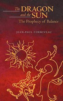 Paperback The Dragon and the Sun: The Prophecy of Balance: Second Edition Book