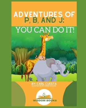 Paperback Adventures of P, B, and J: You Can Do It!: Teach Young Minds Financial Traits Book