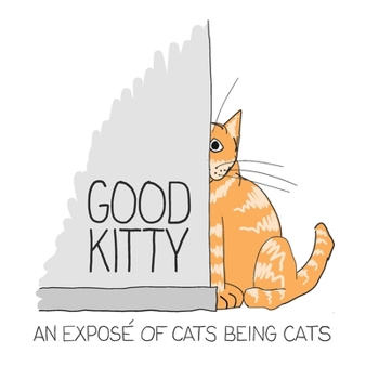 Paperback Good Kitty: An Illustrated Exposé of Cats Book