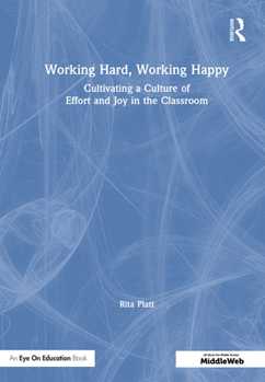 Hardcover Working Hard, Working Happy: Cultivating a Culture of Effort and Joy in the Classroom Book