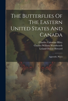 Paperback The Butterflies Of The Eastern United States And Canada: Appendix. Plates Book