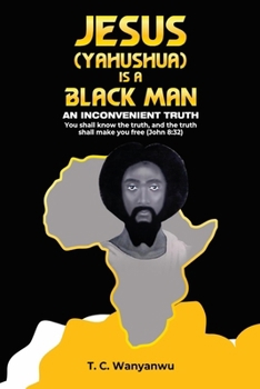 Paperback Jesus Is A Black Man: My people perish not for lack of beauty or money but for lack of knowledge of the truth. He has no form nor comeliness; and when Book