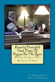 Paperback Essential Diversified Desk Notes Of Repose For The Spirit: We Live To Learn Until We Learn To Live! Book