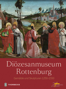 Hardcover Diozesanmuseum Rottenburg: Gemalde Und Skulpturen 1250 - 1550 [German] Book