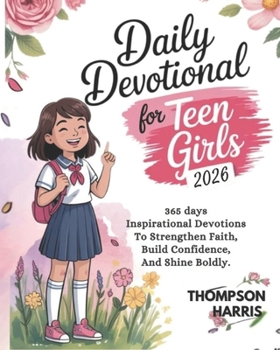 Paperback DAILY DEVOTIONAL FOR TEEN GIRLS 2026: 365 Days Inspirational Devotions to Strengthen Faith Build Confidence And Shine Boldly Book