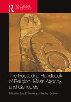 Hardcover The Routledge Handbook of Religion, Mass Atrocity, and Genocide Book