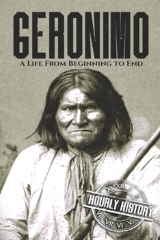 Paperback Geronimo: A Life from Beginning to End Book