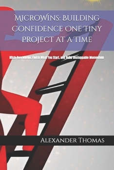 Paperback MicroWins: Building Confidence One Tiny Project at a Time: Ditch Overwhelm, Finish What You Start, and Build Unstoppable Momentum Book