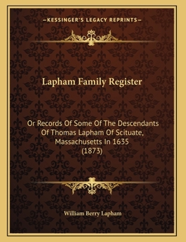 Paperback Lapham Family Register: Or Records Of Some Of The Descendants Of Thomas Lapham Of Scituate, Massachusetts In 1635 (1873) Book