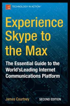 Paperback Experience Skype to the Max: The Essential Guide to the World's Leading Internet Communications Platform Book