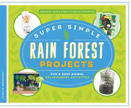 Super Simple Rain Forest Projects: Fun & Easy Animal Environment Activities - Book  of the Awesome Super Simple Habitat Projects