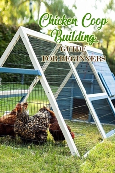 Paperback Chicken Coop Building: Guide for Beginners: Gift Ideas for Christmas Book