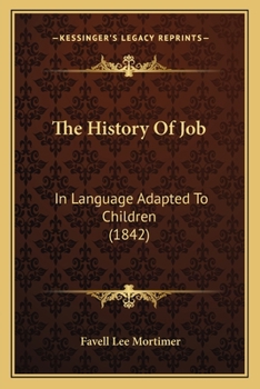 Paperback The History Of Job: In Language Adapted To Children (1842) Book