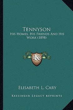 Paperback Tennyson: His Homes, His Friends And His Work (1898) Book