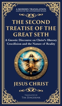 Hardcover The Second Treatise of the Great Seth: Revealing the Hidden Wisdom of the Savior (Deluxe Hardbound Edition) Book