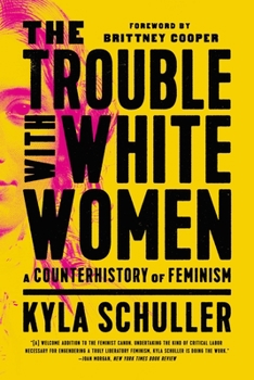 Paperback The Trouble with White Women: A Counterhistory of Feminism Book
