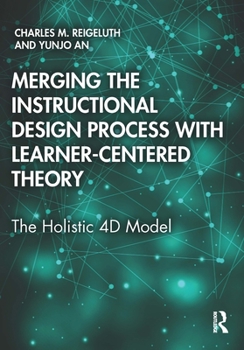 Paperback Merging the Instructional Design Process with Learner-Centered Theory: The Holistic 4D Model Book