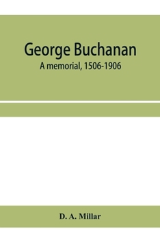 George Buchanan: a memorial, 1506-1906