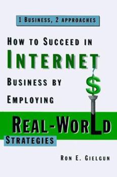 Hardcover How to Succeed in Internet Business by Employing Real-World Strategies: Business Approaches Book