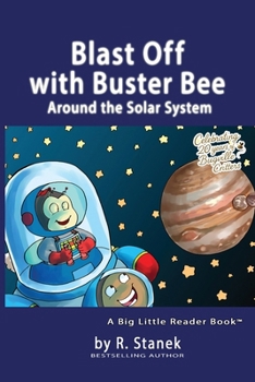 Blast Off with Buster Bee Around the Solar System: A Bugville Critters Story About Curiosity, Discovery, and Our Solar System (Bugville Critters: Learn & Explore - Big Ideas for Bright Little Minds)