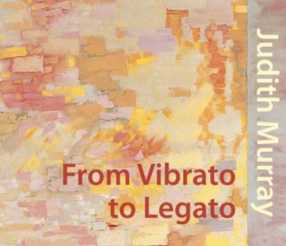 Hardcover Judith Murray: From Vibrato to Legato Book
