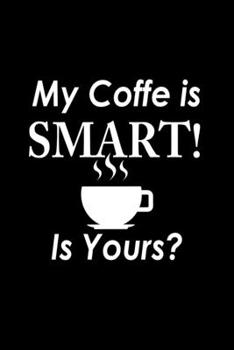My Coffee Is Smart! Is Yours?: Hangman Puzzles | Mini Game | Clever Kids | 110 Lined Pages | 6 X 9 In | 15.24 X 22.86 Cm | Single Player | Funny Great Gift